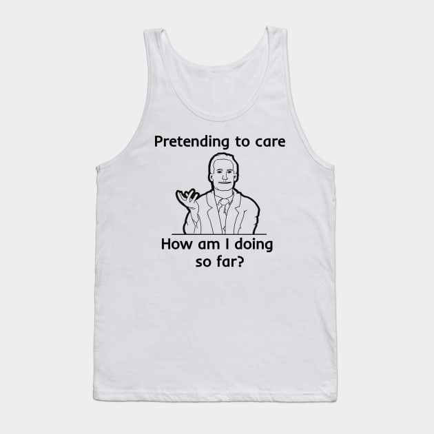 Pretending To Care Tank Top by Fun Tyme Designs